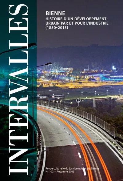 No 102 – Bienne – Histoire d’un développement urbain par et pour l’industrie (1850-2015)