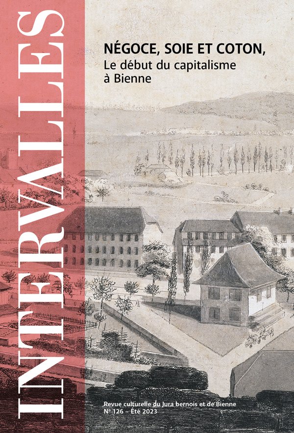 No 126 – Négoce, soie et coton, le début du capitalisme à Bienne