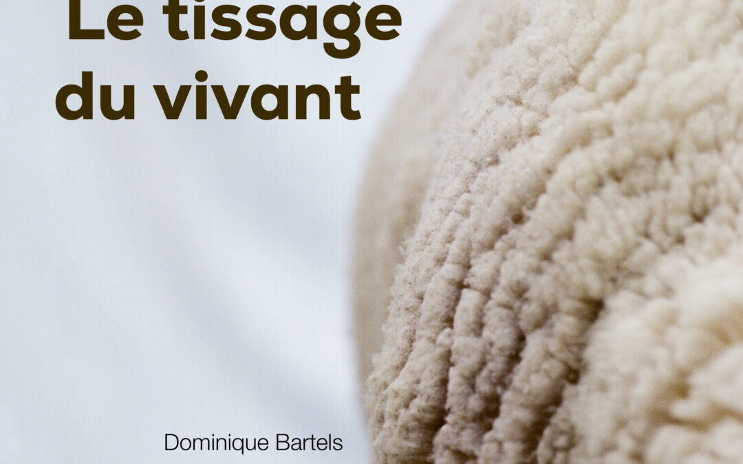 Le tissage du vivant : une exposition et une publication pour présenter le travail de Dominique Bartels
